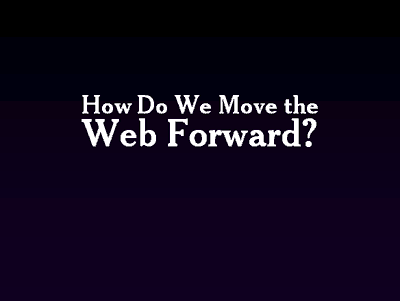 How Do We Move the Web Forward?