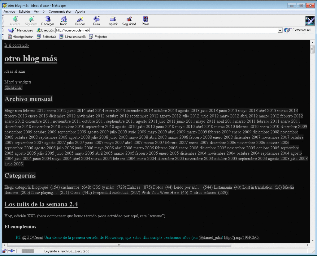 Este blog, abierto con Netscape Communicator 4.5. Ha desaparecido la barra lateral, el desplegable de archivo mensual se ha convertido en una lista interminable. Lo mismo ha pasado con las categorías. Todo el texto está en la tipografía por defecto. Pero se lee perfectamente todo el contenido.
